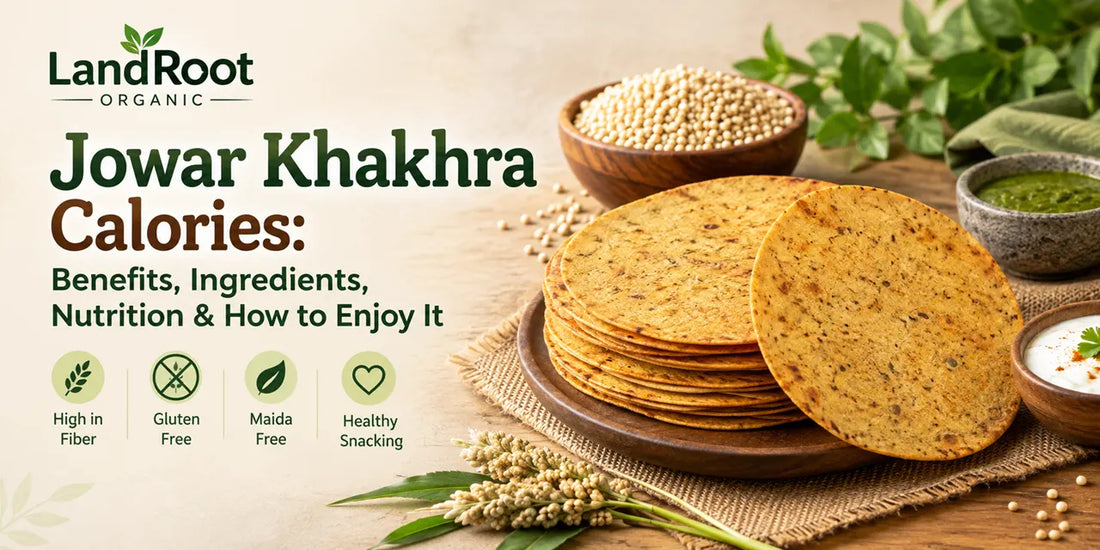 Jowar Khakhra Calories: Benefits, Ingredients, Nutrition & How to Enjoy It