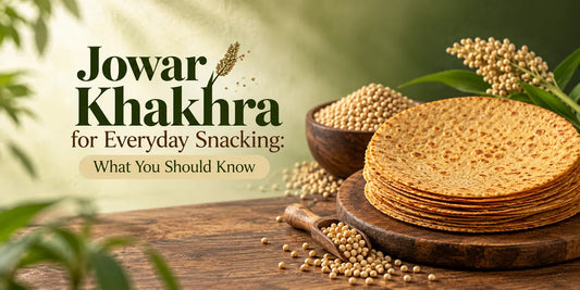 Jowar Khakhra for Everyday Snacking: What You Should Know